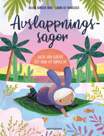 <em>Avslappningssagor</em> är illustrerad av Laura Di Francesco och skriven av psykolpgen Helena Kubicek Boye.