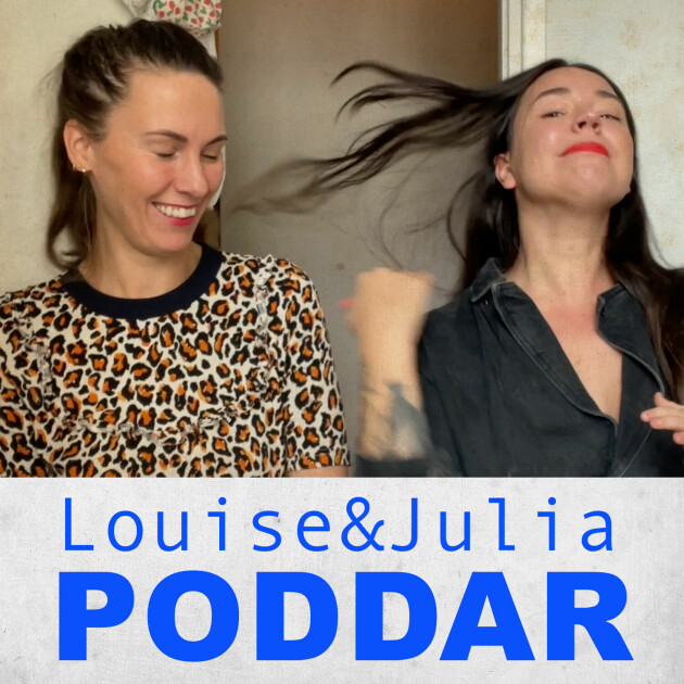 Louise & Julia poddar finns på Spotify och Acast. Louise & Julia Poddar