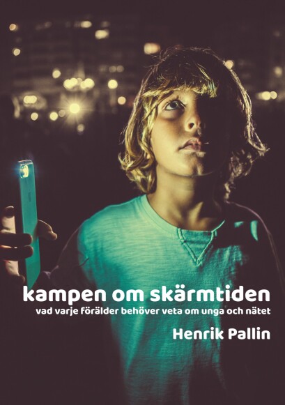 Omslag till boken <span class=" italic" data-lab-italic_desktop="italic">Kampen om skärmtiden – vad varje förälder behöver veta om unga och nätet.</span>